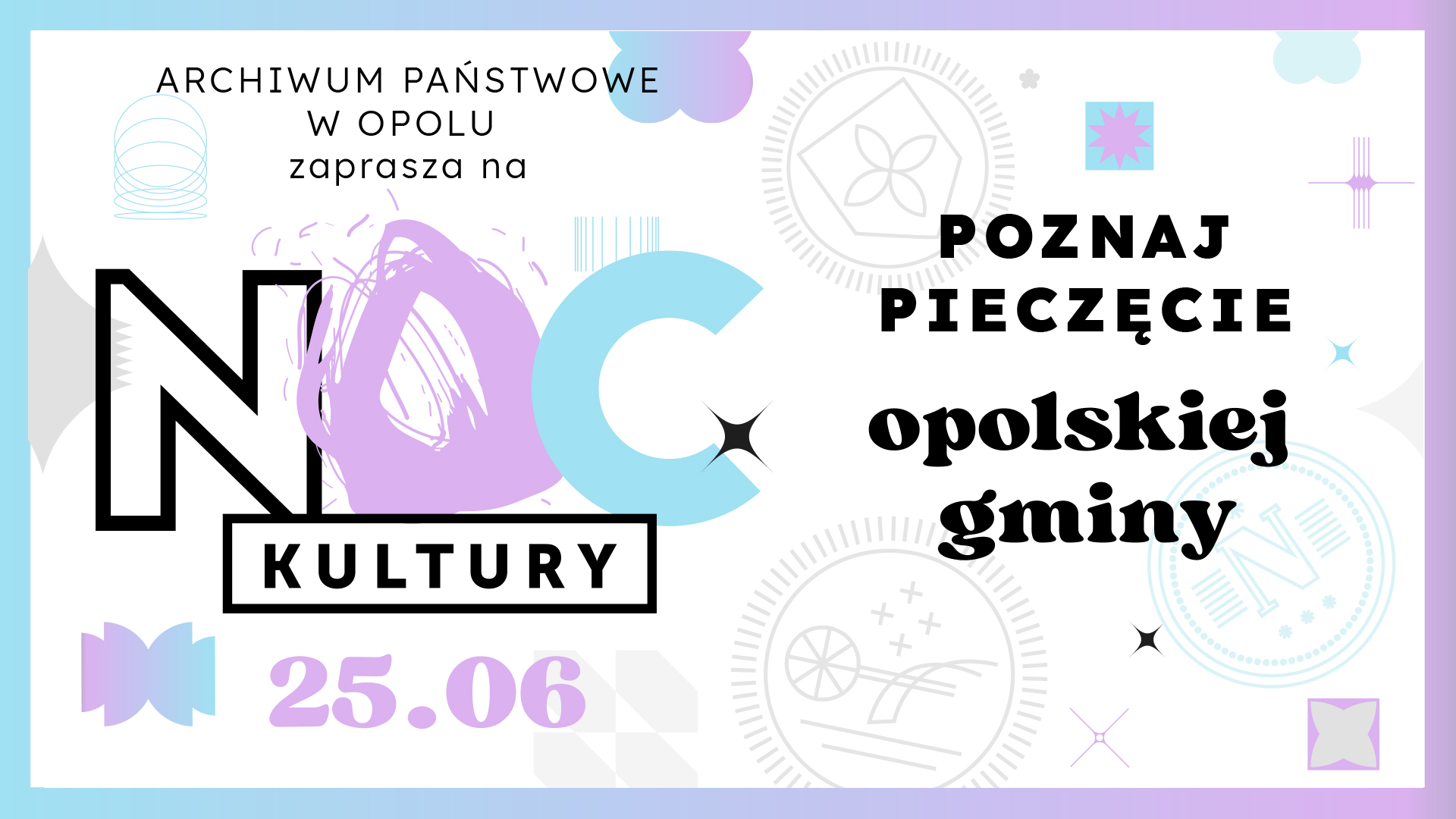 Grafika z tekstem: Archiwum Państwowe w Opolu zaprasza na Noc Kultury, 25 czerwca, Poznaj pieczecie opolskiej gminy