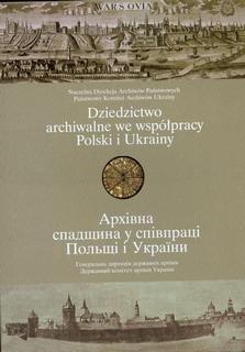 Dziedzictwo archiwalne we współpracy Polski i Ukrainy