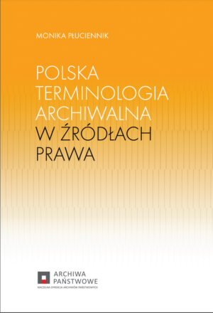 Polska terminologia archiwalna w źródłach prawa