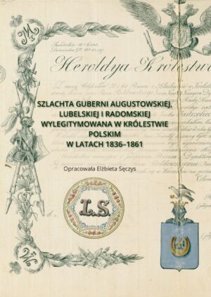 Szlachta guberni augustowskiej, lubelskiej i radomskiej wylegitymowana w Królestwie Polskim w latach 1836–1861