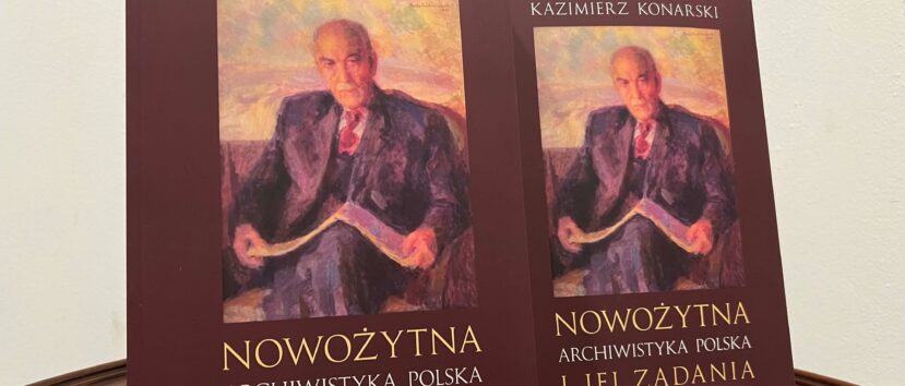 Kazimierz Konarski Nowożytna archiwistyka polska i jej zadania