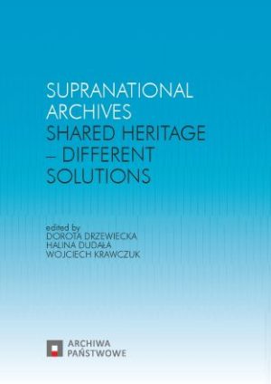 Supranational archives. Shared heritage-different solutions