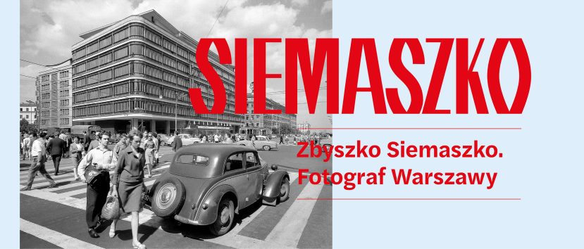 Grafika promocyjna wystawy „Zbyszko Siemaszko. Fotograf Warszawy”