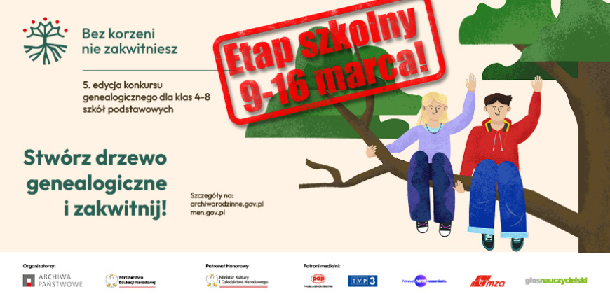 Kolorowy baner przedstawia dwoje dzieci siedzących na gałęziach drzew i machających. Duży czerwony tekst głosi Etap szkolny 9-16 marca! Zielony tekst zachęca uczniów do stworzenia drzewa genealogicznego. Logo partnerów i organizatorów pojawia się na dole.