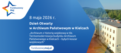 Niebiesko-biały baner na dzień otwarty w Archiwum Państwowym w Kielcach 8 maja 2026 roku. Zawiera logo Funduszowy Maj, szczegóły wydarzenia oraz zdjęcie budynku Archiwum w otoczeniu zieleni i pobliskich obiektów.