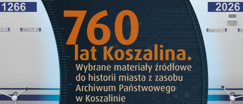 Grafika przedstawia liczby 760 lat Koszalina pogrubionym pomarańczowym tekstem. Polski tekst pod spodem odnosi się do historii miasta i archiwów. Po obu stronach znajdują się lata 1266 i 2026 nad półkami w nowoczesnym otoczeniu archiwum.