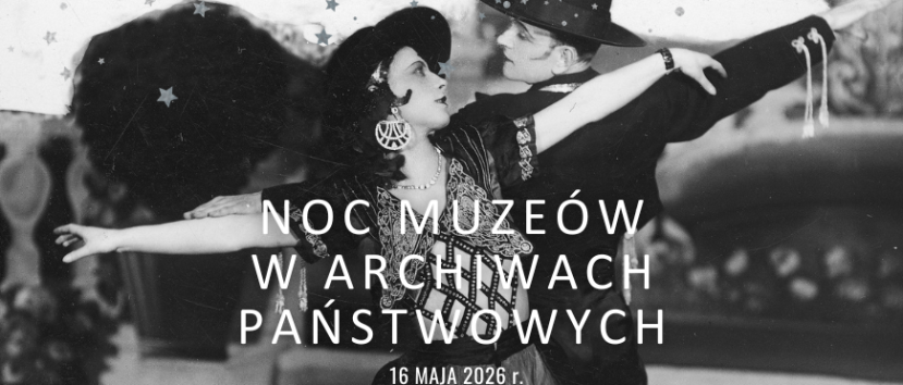 Czarno-białe zdjęcie w stylu vintage przedstawiające kobietę i mężczyznę tańczących w kostiumach z rozpostartymi ramionami, oboje w kapeluszach. Obraz zdobią dekoracyjne gwiazdy. Polski tekst brzmi: Noc Muzeów w Archiwach Państwowych, 16 maja 2026 r.