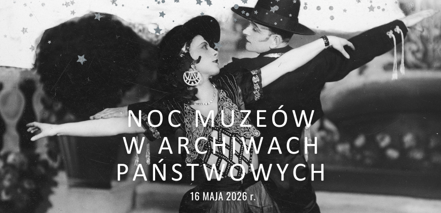 Czarno-białe zdjęcie w stylu vintage przedstawiające kobietę i mężczyznę tańczących w kostiumach z rozpostartymi ramionami, oboje w kapeluszach. Obraz zdobią dekoracyjne gwiazdy. Polski tekst brzmi: Noc Muzeów w Archiwach Państwowych, 16 maja 2026 r.